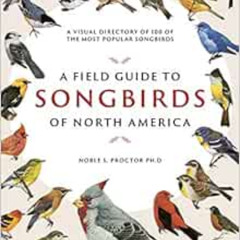 [VIEW] PDF 🗸 A Field Guide to Songbirds of North America: A Visual Directory of 100