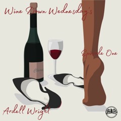 Wine Down Wednesdays: Ep One