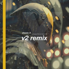 Maschine Brennt - Atomic X (v2 remix)