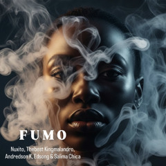 Nuxito - Fumo ft Thebest Kingmalandro, Andredson K, Edsong & Salima Chica