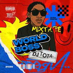 WorldBoss Mixtape Dj Tota (Vybz Kartel) Nov 2025