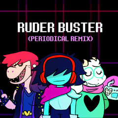 RUDER BUSTER (Periodical Remix)