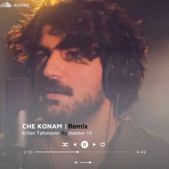 Che Konam Remix | ریمیکس چه کنم             [Erfan Tahmasbi🎙عرفان طهماسبی] [Master 13 🎧 مستر سیزده
