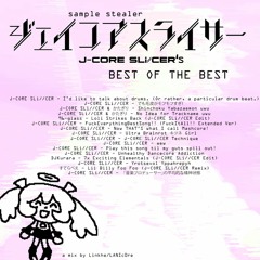 Sample Stealer J-CORE SLi//CER's BEST OF THE BEST