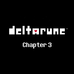 DELTARUNE CHAPTER 3