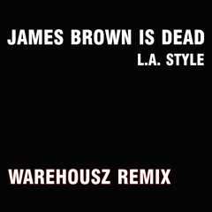 LA Style - JB Is Dead [Warehousz Remix 2] **Free DL on Bandcamp**