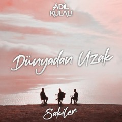 Sakiler - Dünyadan Uzak (Adil Kulalı Remix)