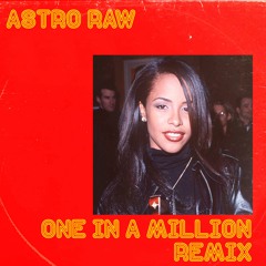 ONE IN A MILLION - ASTRO RAW remix
