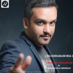 Amir Ali Zamanian ft. Amir Acid & Mehran - Ba Esharam bia