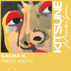 sacha k. - Freak Nasty | Kitsuné Musique