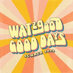 Watzgood - Good Days (Podcast Summer 2023)