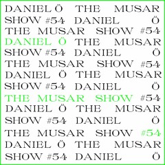 The MUSAR Show #54 - Daniel Ö