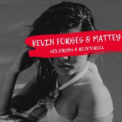 Kevin Forbes & Mattey - Sex Drugs & Rock'n'roll (short Edit)