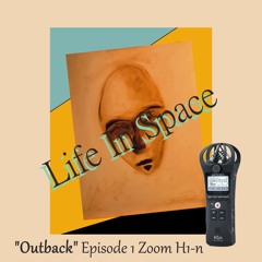 Life In Space "Outback" Episode 1 / Zoom H1n