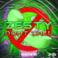 ZESTY - DONT CALL (FREE DL)