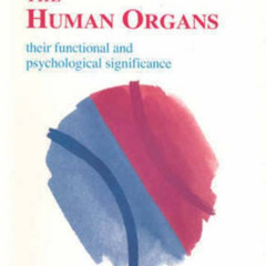 View EBOOK 💓 The Human Organs: Their Functional and Psychological Significance : Liv