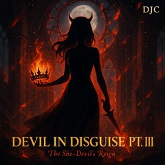 Devil in disguise pt.lll (the she devil’s reign)