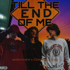 End Of Me - azdontcare X CDawg X luv.ng