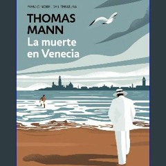 Read^^ 📕 La muerte en Venecia / Death in Venice (Spanish Edition) [EBOOK]
