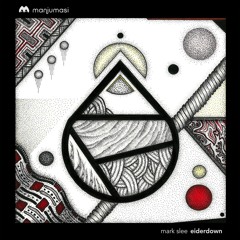 Premiere: Mark Slee - Eiderdown [Manjumasi]