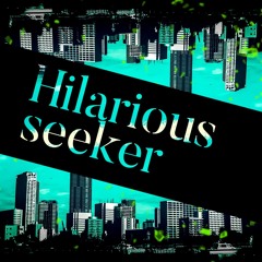Hilarious seeker