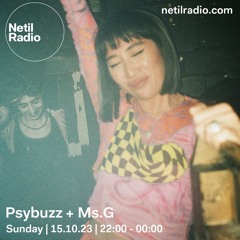 Netil Radio - Psybuzz + Ms.G - 15.10.23
