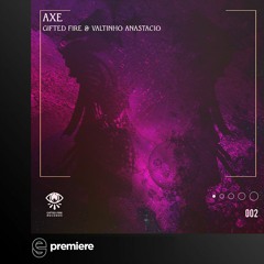 Premiere: Gifted Fire, Valtinhno Anastacio - Axe - Gifted Fire Records