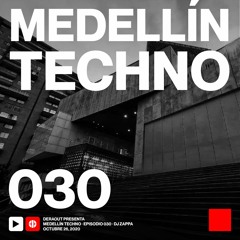 MTP030 - Medellin Techno Podcast Episodio 030 - Dj Zappa