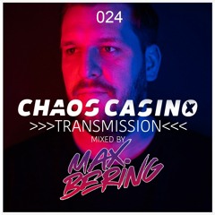 Chaos Casino - Transmission 024 - mixed by Max Bering