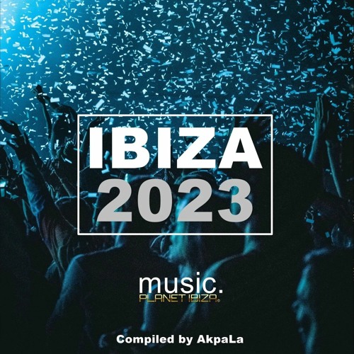 Stream PLANET IBIZA | Listen to IBIZA SUMMER 2023 - Compiled by AkpaLa ...