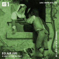 ECLAIR FIFI NTS - 049 - 26th March 2020 - A LOVE LETTER TO ITALY