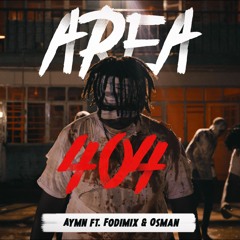 AYMN - Area 404 | المنطقة 404 ft. FodiMix & Osman
