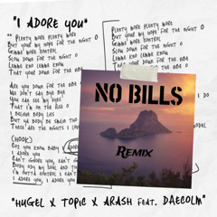 HUGEL x Topic x Arash feat. Daecolm - I Adore You (NO BILLS Remix) [Free Download]