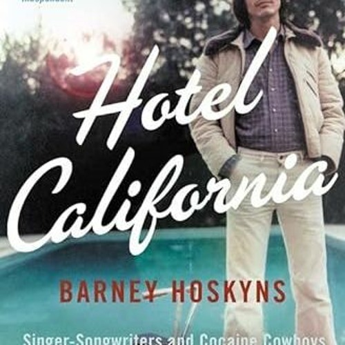 [Download] KINDLE ☑️ Hotel California: Singer-Songwriters and Cocaine Cowboys in the