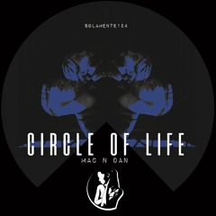 CIRCLE OF LIFE - Mac N Dan