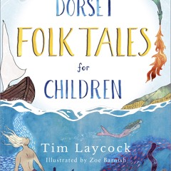 [Read] Online Dorset Folk Tales for Children BY : Tim Laycock & Zoe Barnish