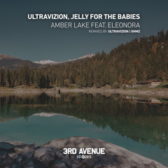 PREMIERE: Ultravizion, Jelly For The Babies, Eleonora - Amber Lake (Original Mix) [3RD AVENUE]