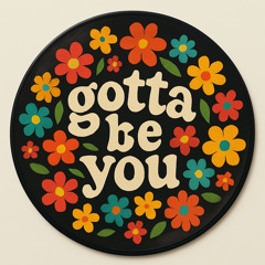 Gotta be You