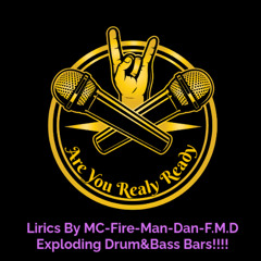 Are You Realy Ready D&B Barz FireManDan Mc F-M-D