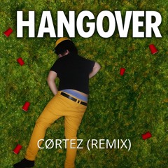 CØRTEZ - Hangover (Remix) [FREE DOWNLOAD]
