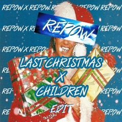 Last Christmas X Children (Re Pow Edit) [FREE DL]