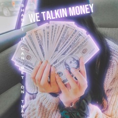 We Talkin Money