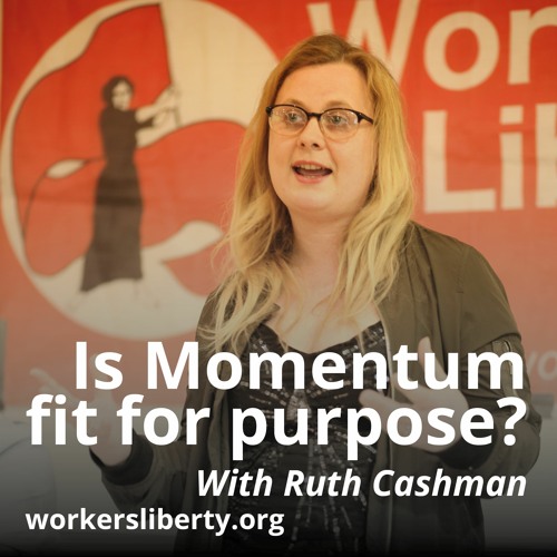 Left unity: is Momentum fit for purpose? with Ruth Cashman