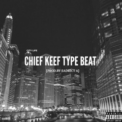 Chief Keef Type Beat - "City Life" [Prod.By Eadrict A]