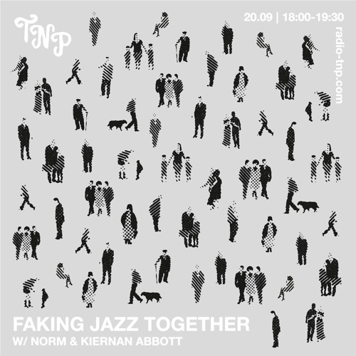 Faking Jazz Together w/ Norm & Kiernan Abbott @ Radio TNP 20.09.2024