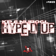 KP & NuroGL - Hyped Up [TBD 29th Sept 2023]