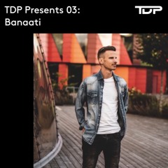 TDP Presents 03: Banaati