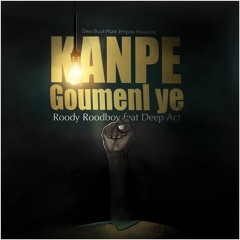 Roody Roodboy - Kanpe Goumenl Ye Feat Deep Act