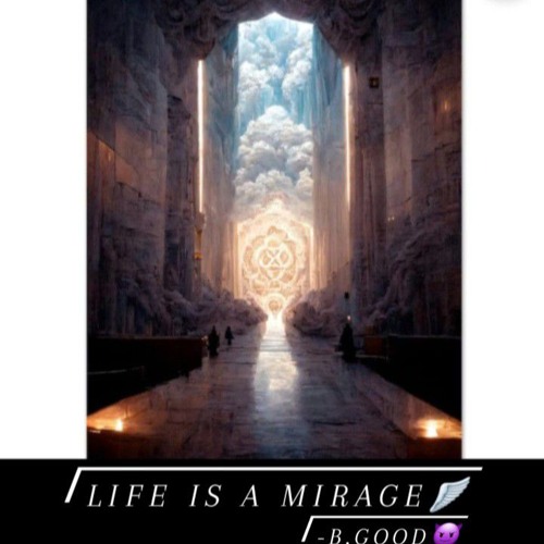 Life Is A Mirage