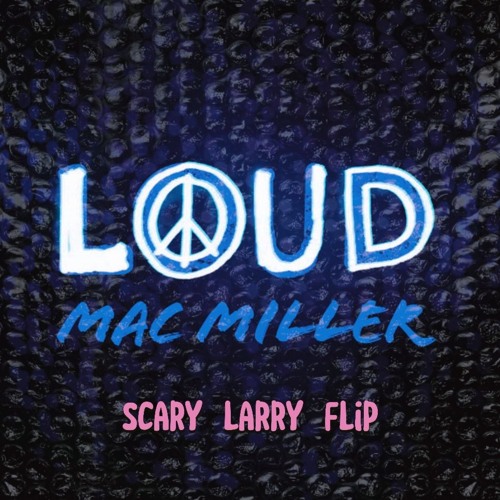 Mac Miller - Loud (Scary Larry Flip) FREE DOWNLOAD